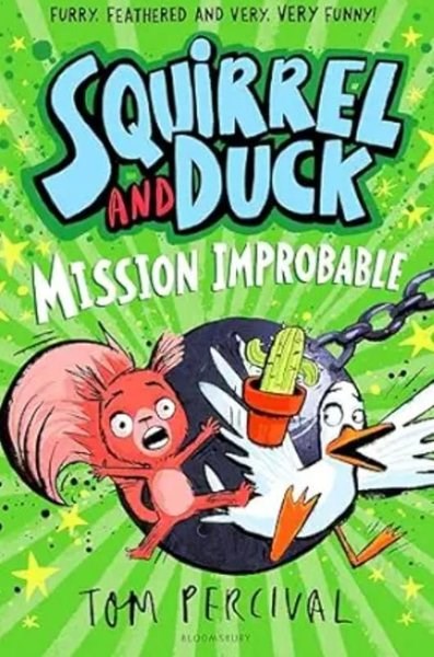 Tom PercivalChildrenSquirrel and Duck: Mission Improbable