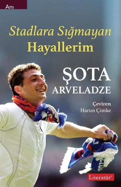 Şota ArveladzeDünya GünlükStadlara Sığmayan Hayallerim
