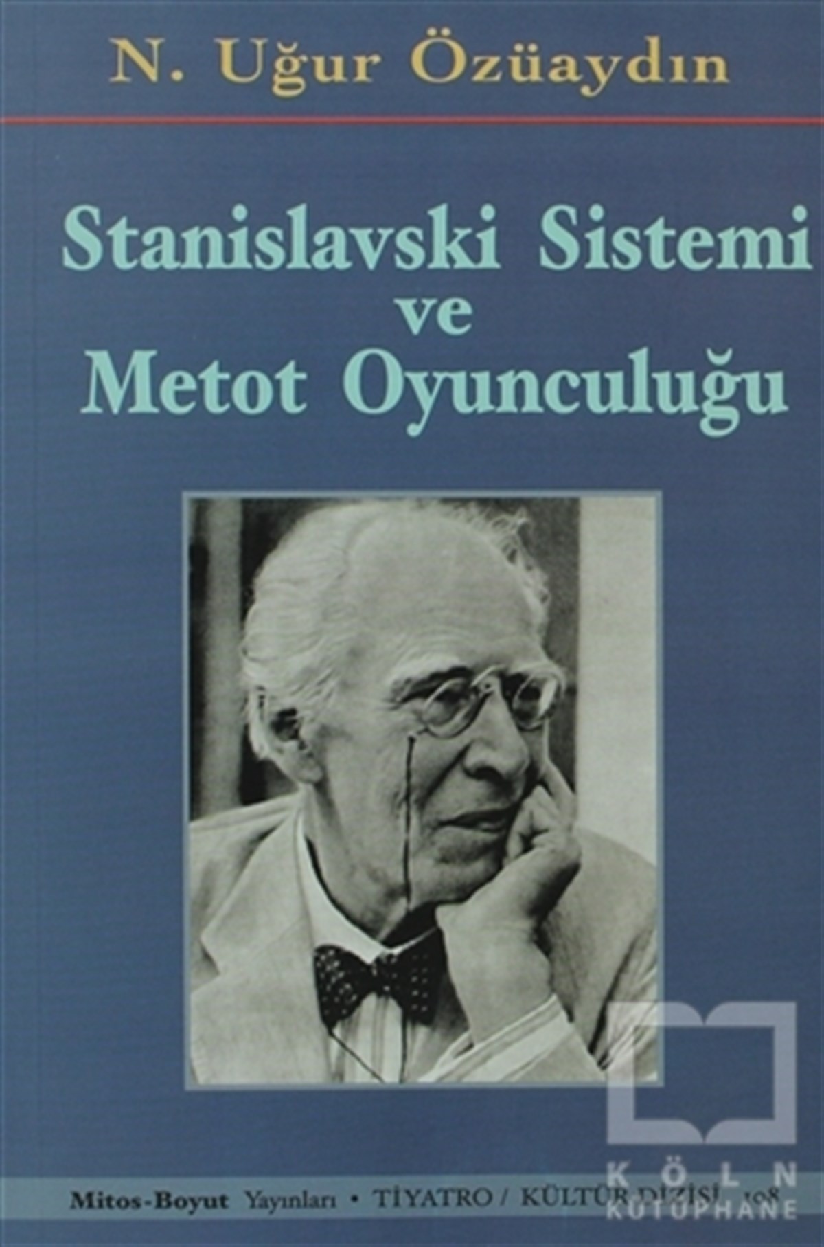 N. Uğur ÖzüaydınSahne SanatlarıStanislavski Sistemi ve Metot Oyunculuğu