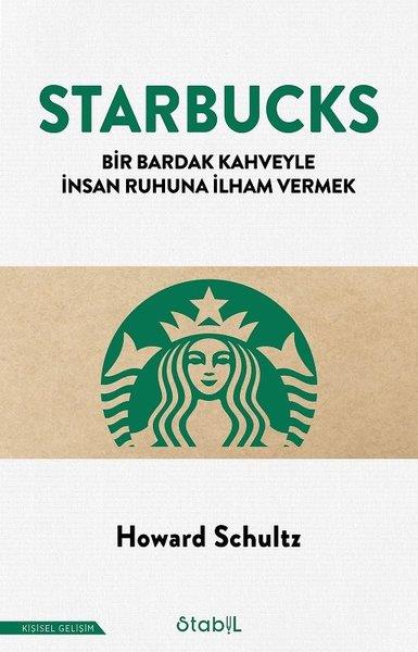 Howard SchultzYönetim / İş Geliştirme / KaliteStarbucks - Bir Bardak Kahveyle İnsan Ruhuna İlham Vermek