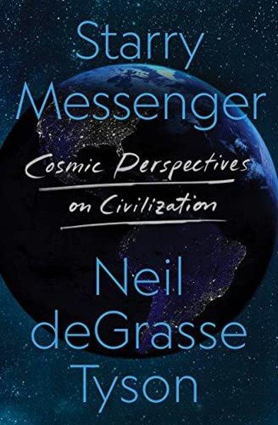 Neil deGrasse TysonPersonal DevelopmentStarry Messenger : Cosmic Perspectives on Civilization