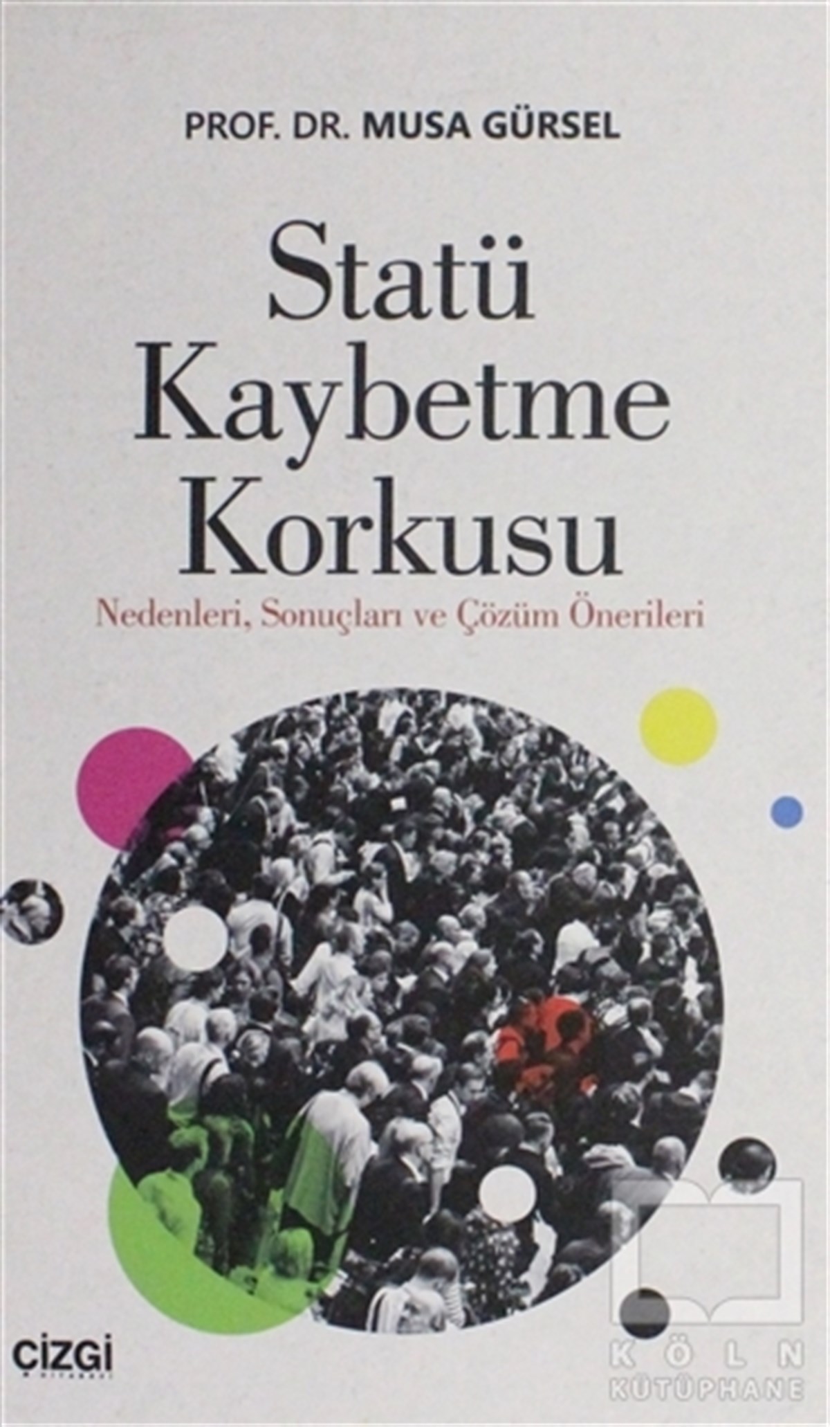 Musa GürselDiğerStatü Kaybetme Korkusu