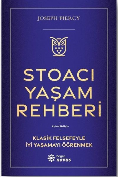 Joseph PiercyKişisel Gelişim KitaplarıStoacı Yaşam Rehberi - Klasik Felsefeyle İyi Yaşamayı Öğrenmek