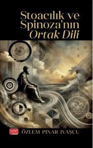 Özlem Pınar İvaşcuFelsefe BilimiStoacılık ve Spinoza'nın Ortak Dili