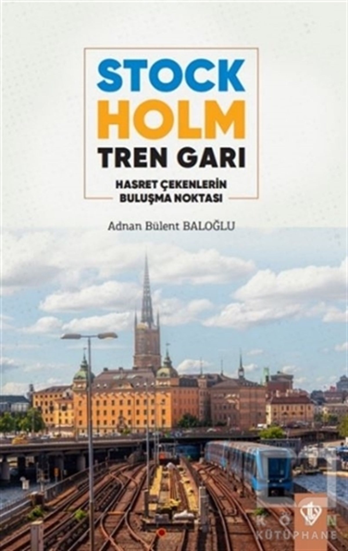 Adnan Bülent BaloğluTürkische RomaneStockholm Tren Garı