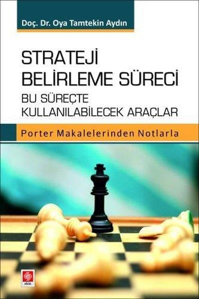 Oya Tamtekin AydınDigerStrateji Belirleme Süreci: Bu Süreçte Kullanılabilecek Araçlar - Porter Makalelerinden Notlarla