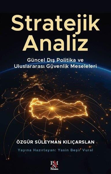 Özgür Süleyman KılıçarslanDünya Siyaseti ve PolitikasıStratejik Analiz - Güncel Dış Politika ve Uluslararası Güvenlik Meseleleri