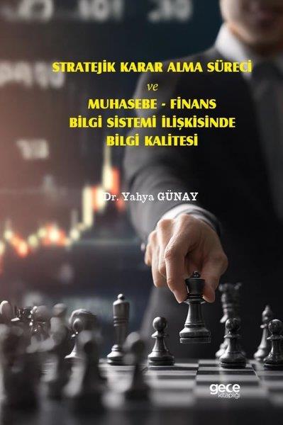 Yahya GünayBorsa KitaplarıStratejik Karar Alma Süreci ve Muhasebe - Finans Bilgi Sistemi İlişkisinde Bilgi Kalitesi