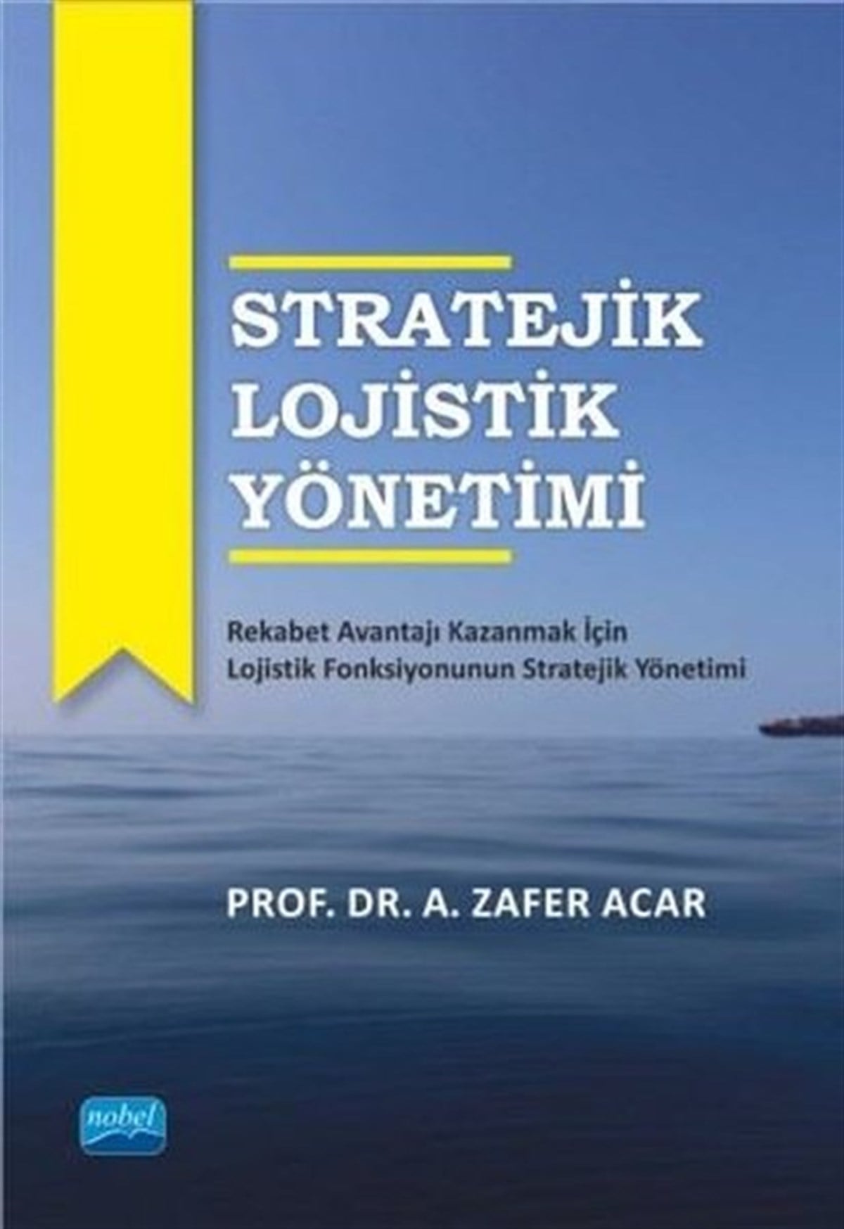 A. Zafer AcarYönetim / İş Geliştirme / KaliteStratejik Lojistik Yönetimi