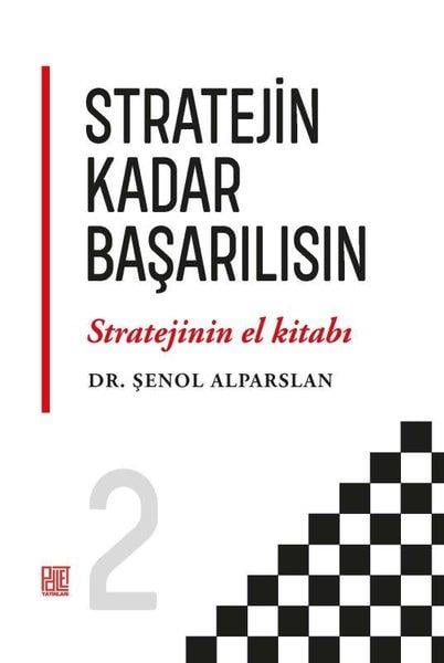 Şenol AlparslanYönetim / İş Geliştirme / KaliteStratejin Kadar Başarılısın - Stratejinin El Kitabı 2