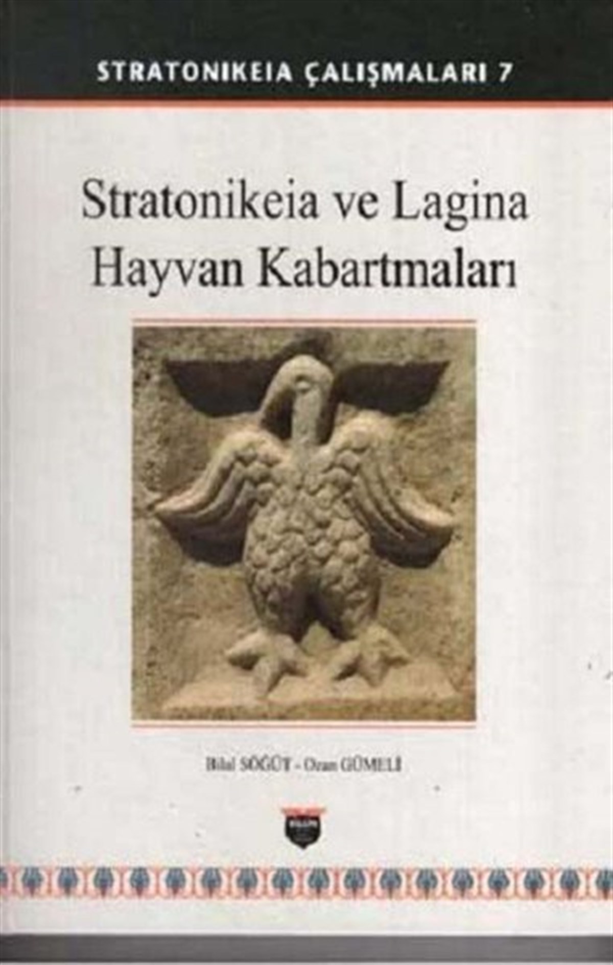 Bilal SöğütArkeolojiStratonikeia Çalışmaları 7 - Stratonikeia ve Lagina Hayvan Kabartmaları