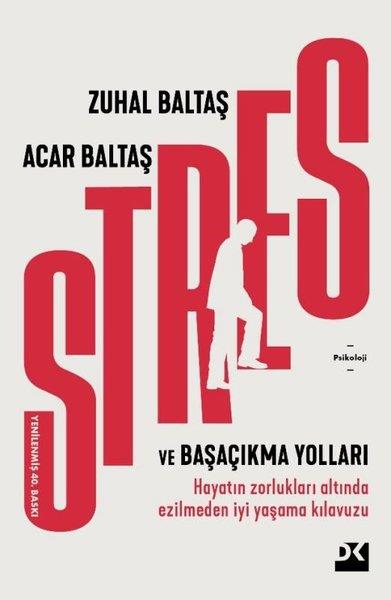 Acar BaltaşPsikoloji KitaplarıStres ve Başaçıkma Yolları - Hayatın Zorlukları Altında Ezilmeden İyi Yaşama Kılavuzu