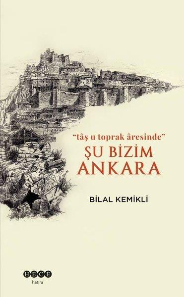 Bilal KemikliAnı & Mektup & Günlük KitaplarıŞu Bizim Ankara
