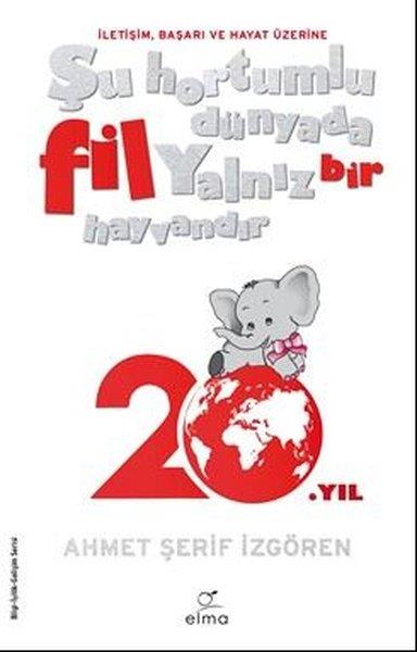Ahmet Şerif İzgörenKişisel Gelişim KitaplarıŞu Hortumlu Dünyada Fil Yalnız Bir Hayvandır