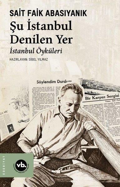 Sait Faik Abasıyanıkİstanbul KitaplarıŞu İstanbul Denilen Yer-İstanbul Öyküleri