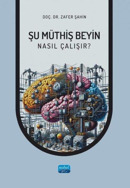 Zafer ŞahinPopüler Bilim KitaplarıŞu Müthiş Beyin - Nasıl Çalışır?
