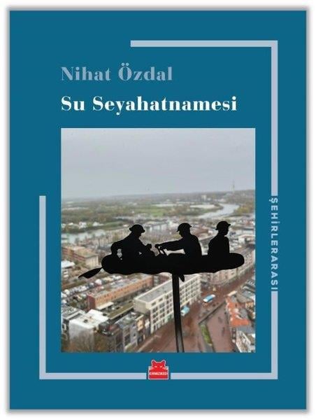 Nihat ÖzdalGezi Rehberi KitaplarıSu Seyahatnamesi - Şehirler Arası