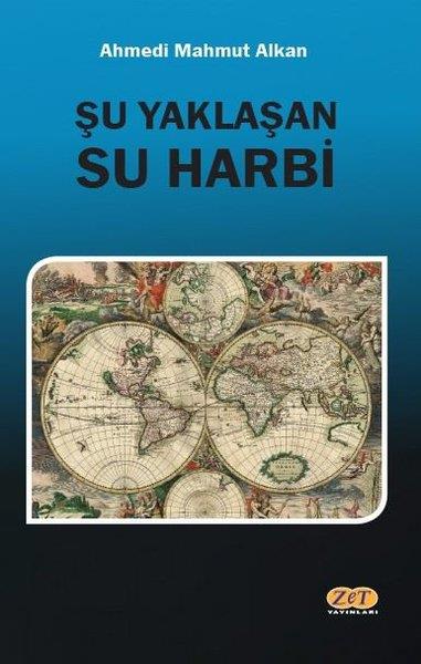 Ahmedi Mahmut AlkanCoğrafyaŞu Yaklaşan Su Harbi