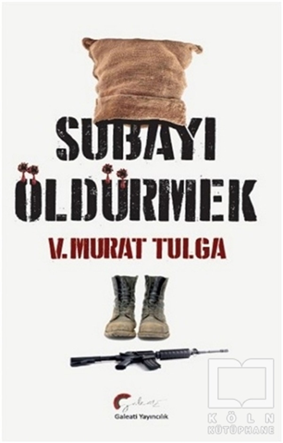 V. Murat TulgaTürkiye Siyaseti ve Politikası KitaplarıSubayı Öldürmek