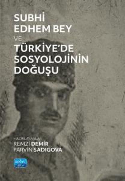 KolektifSosyoloji KitaplarıSubhi Edhem Bey ve Türkiye'de Sosyolojinin Doğuşu