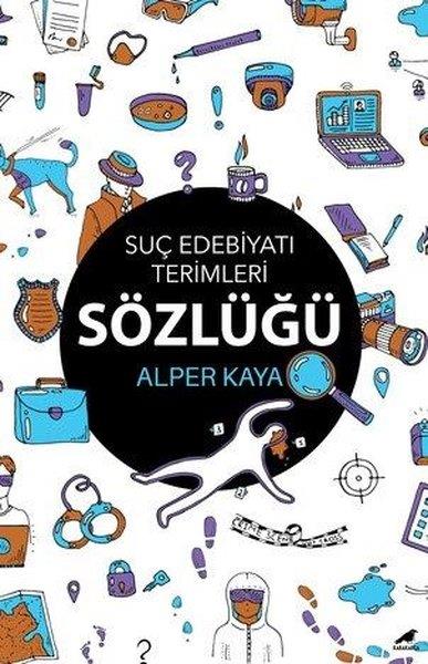 Alper KayaEleştiri & Kuram & İnceleme KitaplarıSuç Edebiyatı Terimleri Sözlüğü
