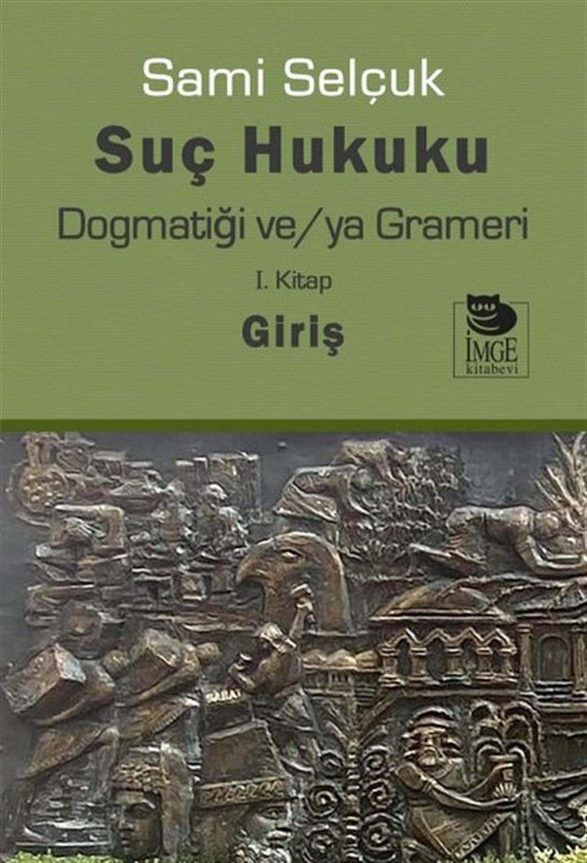 Sami SelçukHukuk Üzerine KitaplarSuç Hukuku Dogmatiği ve/ya Grameri - 1. Kitap Giriş