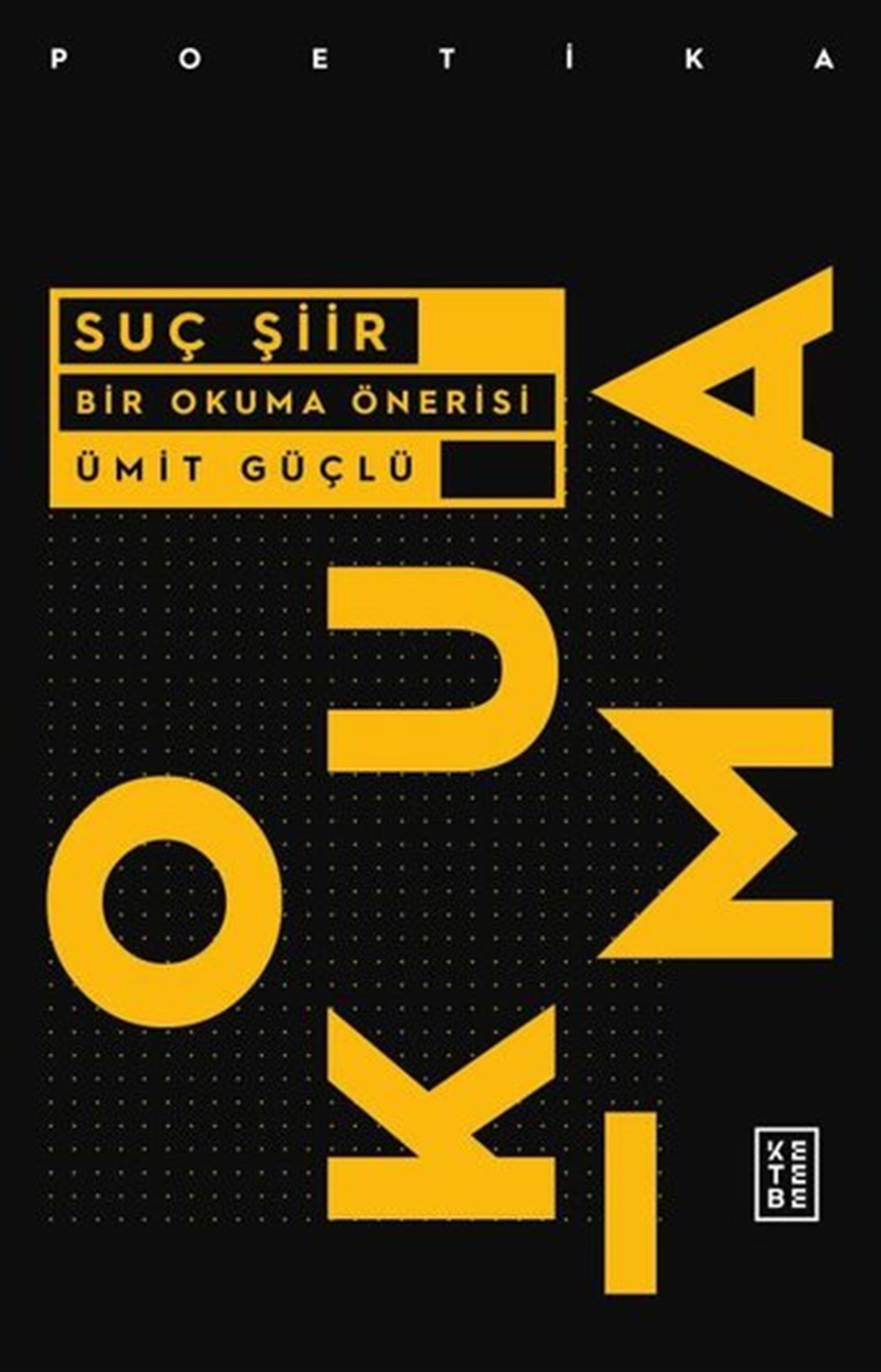 Ümit GüçlüTürk ŞiiriSuç Şiir-Bir Okuma Önerisi