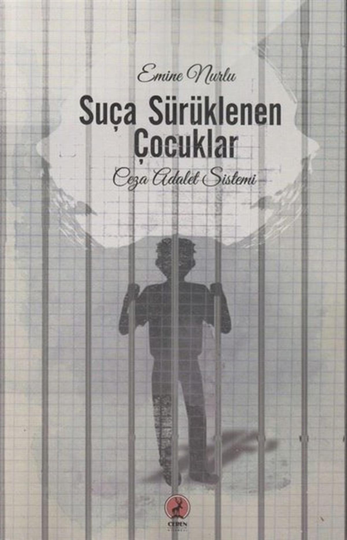 Emine NurluHukuk Üzerine KitaplarSuça Sürüklenen Çocuklar - Ceza Adalet Sistemi