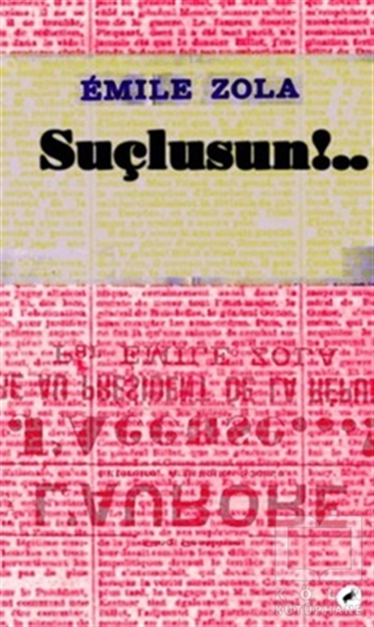 Emile ZolaAnı - Mektup - GünlükSuçlusun!..