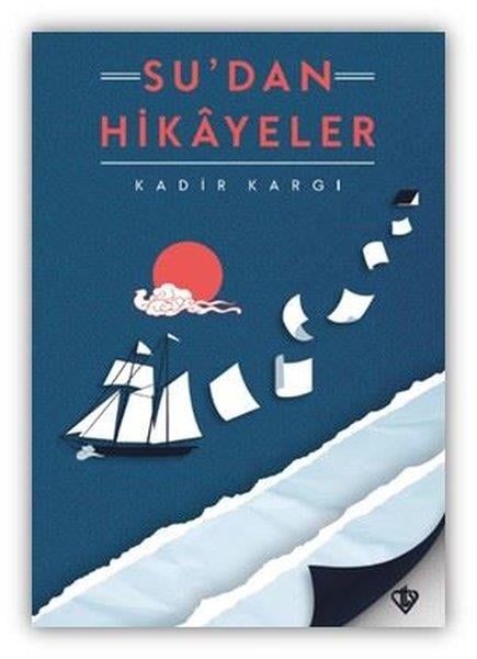 Kadir KargıDeneme KitaplarıSu'dan Hikayeler