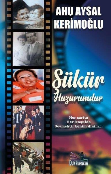 Ahu Aysal KerimoğluDeneme KitaplarıŞükür Huzurumdur - Her Şartta Her Koşulda Sevmektir Benim Dinim