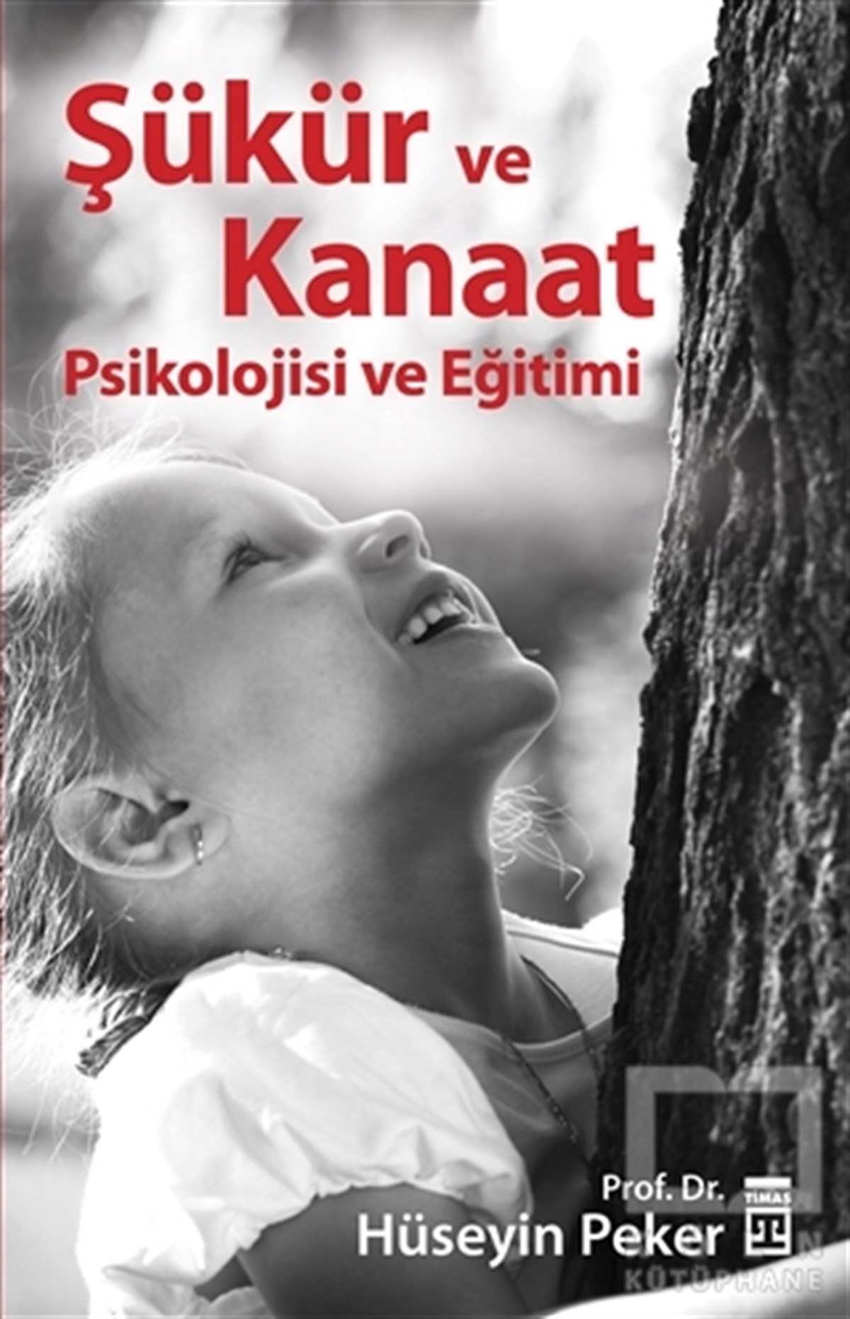 Hüseyin PekerBaşvuru KitaplarıŞükür ve Kanaat Psikolojisi ve Eğitimi
