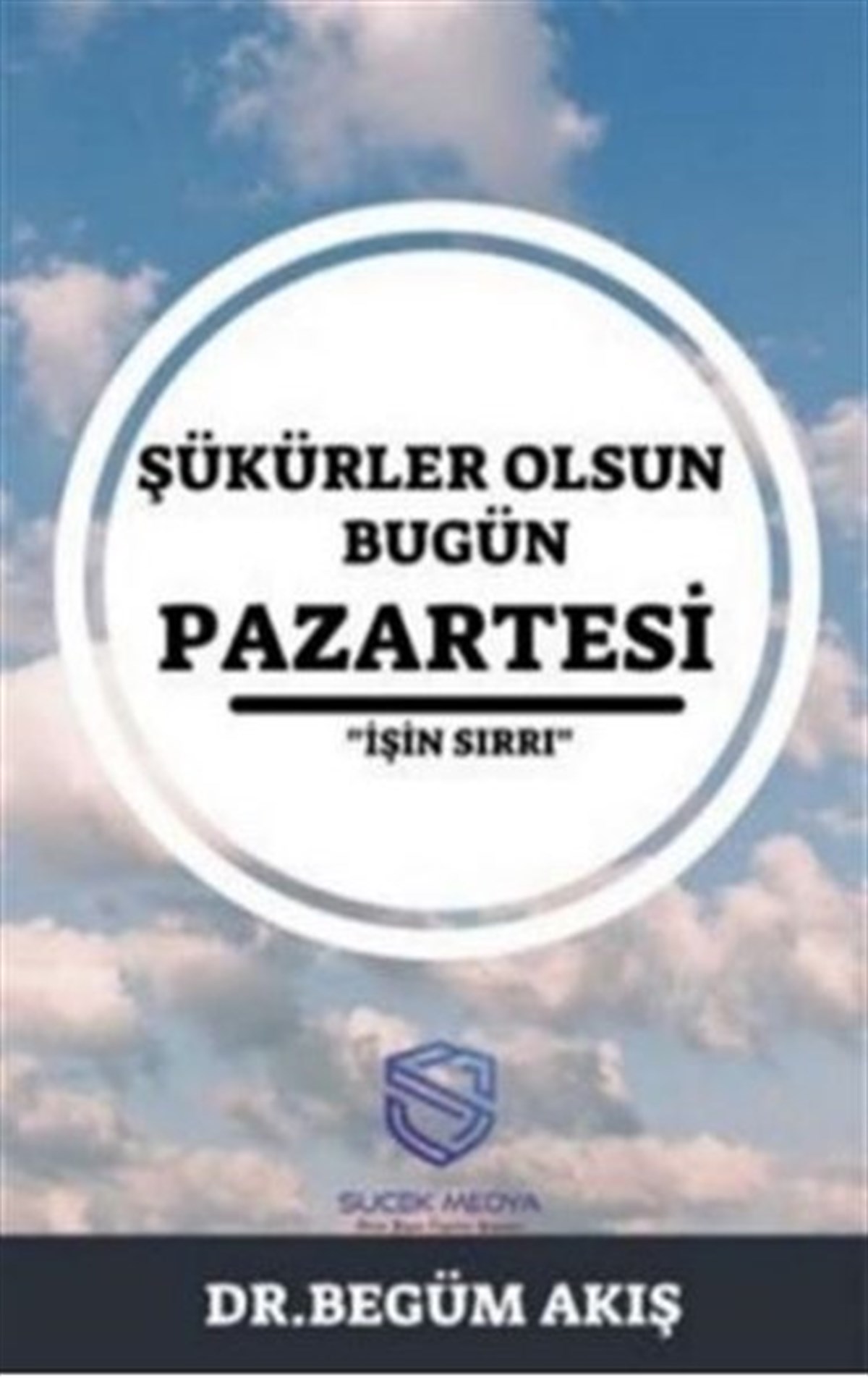Begüm AkışBücher zur persönlichen EntwicklungŞükürler Olsun Bugün Pazartesi