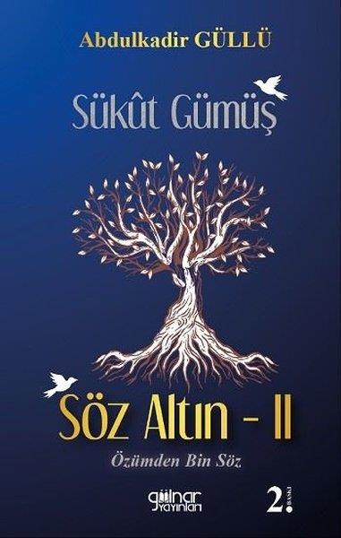 Abdülkadir GüllüTürk ŞiiriSükut Gümüş Söz Altın 2 - Özümden Bin Söz