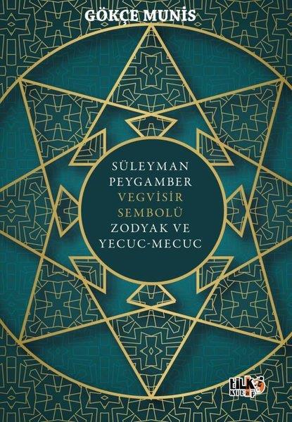 Gökçe MunisTürk RomaniSüleyman Peygamber Vegvisir Sembolü Zodyak ve Yecuc-Mecuc