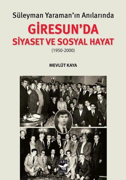Mevlüt KayaTürk Tarihi Araştırmaları KitaplarıSüleyman Yaraman'ın Anılarında Giresunda Siyaset ve Sosyal Hayat (1950 - 2000)