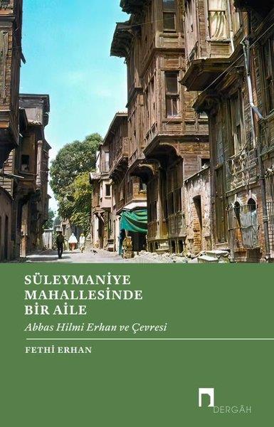 Fethi ErhanAnlatıSüleymaniye Mahallesinde Bir Aile - Abbas Hilmi Erhan ve Çevresi