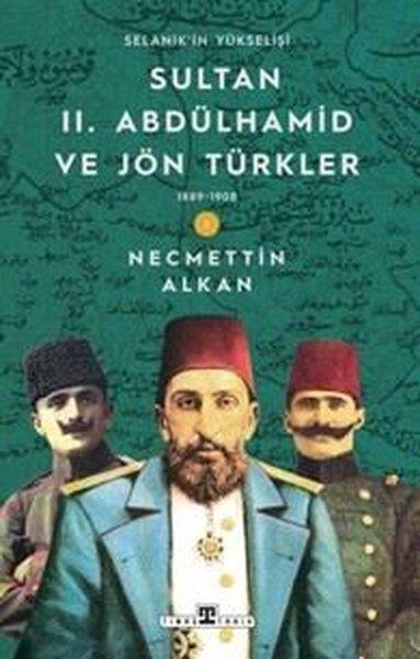 Necmettin AlkanOsmanli TarihiSultan 2. Abdülhamid ve Jön Türkler & 1889 - 1908 Selanik'in Yükselişi