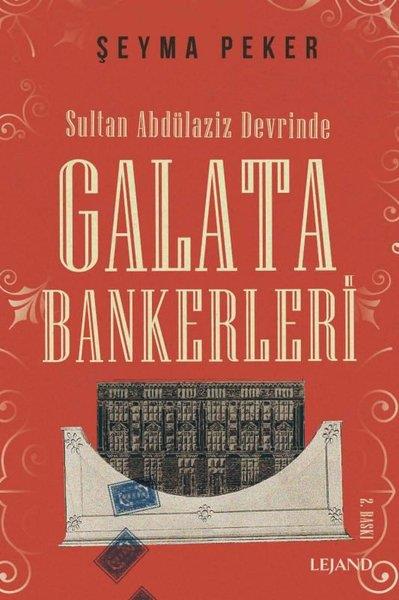 Şeyma PekerOsmanli TarihiSultan Abdülaziz Devrinde Galata Bankerleri