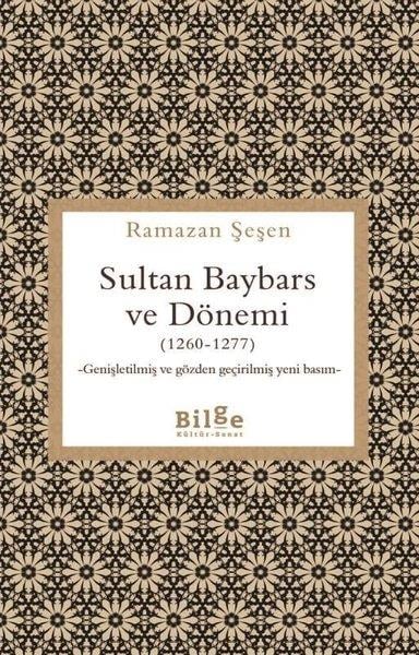 Ramazan ŞeşenOsmanli TarihiSultan Baybars ve Dönemi (1260 - 1277) Genişletilmiş ve Gözden Geçirilmiş Yeni Basım