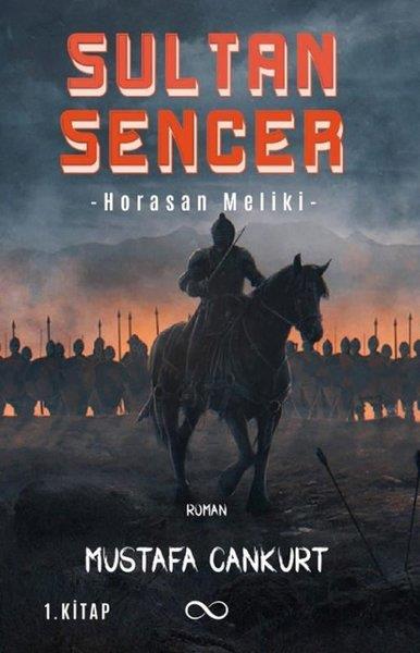 Mustafa CankurtTürkiye RomanSultan Sencer - Horasan Meliki 1. Kitap