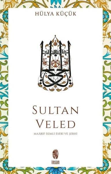 Hülya KüçükTasavvuf KitaplarıSultan Veled - Maarif İsimli Eseri ve Şerhi