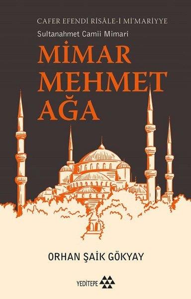 Orhan Şaik GökyayMimarlık KitaplarıSultanahmet Camii Mimarı: Mimar Mehmet Ağa - Cafer Efendi Risale-i Mi'mariyye
