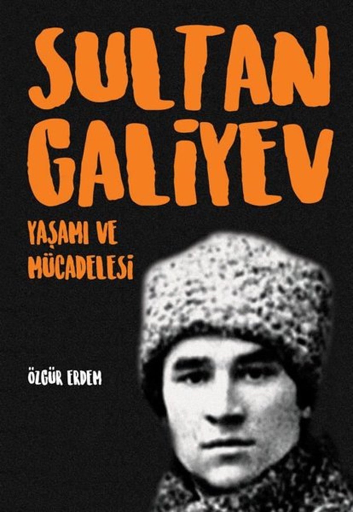 Özgür ErdemTarihi Biyografi ve Otobiyografi KitaplarıSultangaliyev: Yaşamı ve Mücadelesi