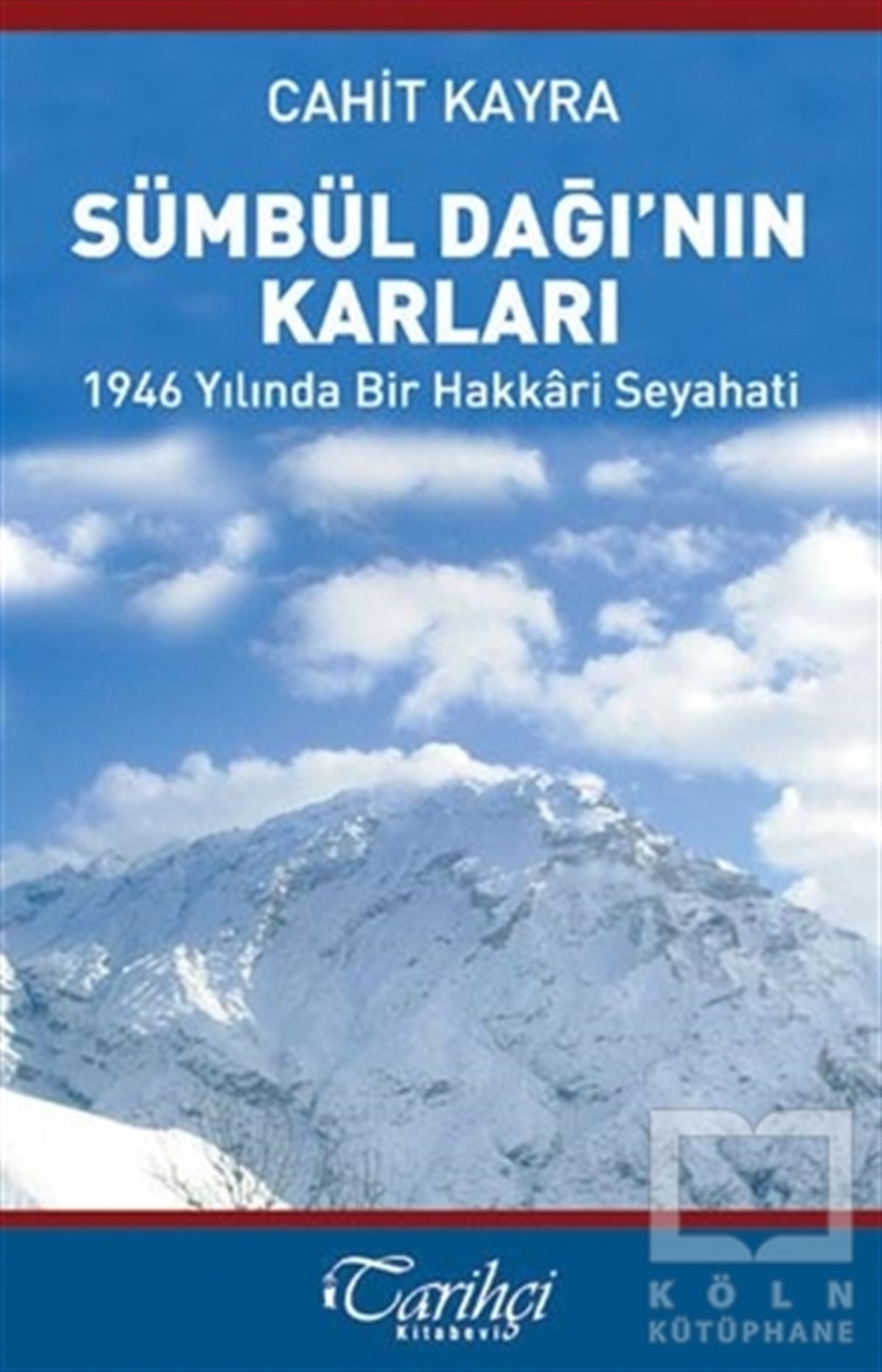 Sümbül Dağı'nın Karları - 1946 Yılında Bir Hakkari Seyahati