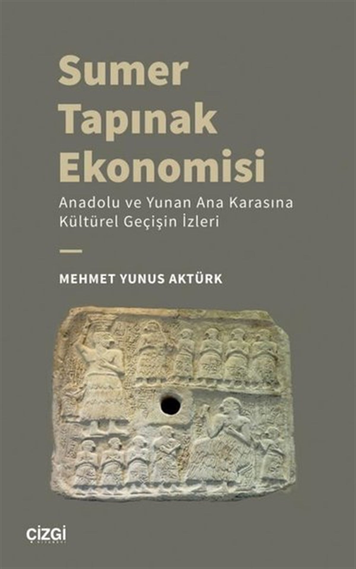 Mehmet Yunus AktürkArkeolojiSumer Tapınak Ekonomisi - Anadolu ve Yunan Ana Karasına Kültürel Geçişin İzleri