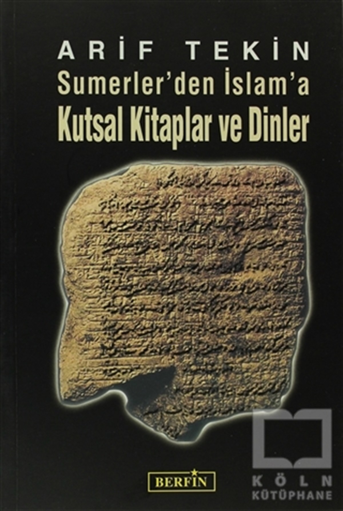Sumerler’den İslam’a Kutsal Kitaplar ve Dinler
