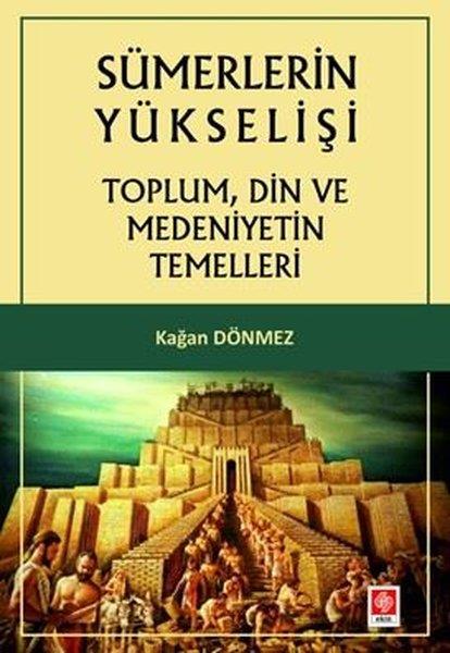 Kağan DönmezEğitimSümerlerin Yükselişi - Toplum Din ve Medeniyetin Temelleri