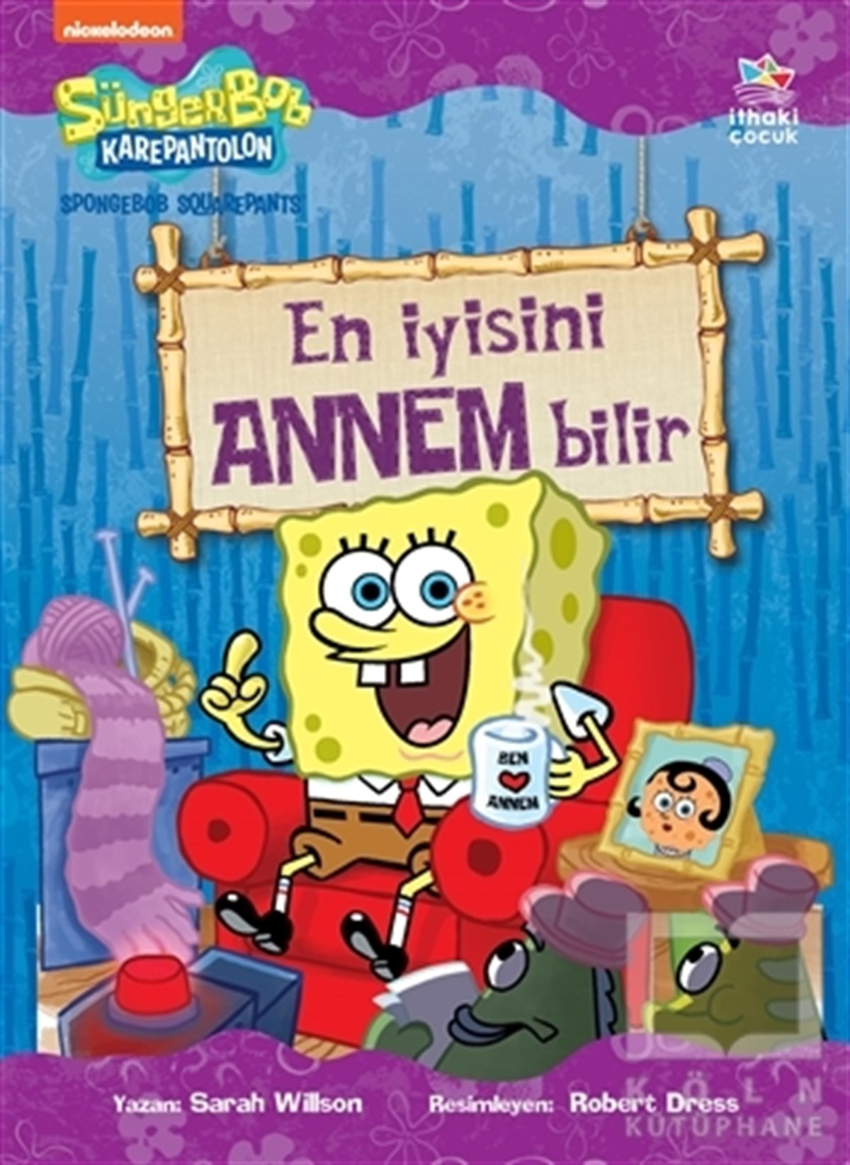 Sarah WillsonÇocuk Hikaye KitaplarıSüngerbob Karepantolon En İyisini Annem Bilir