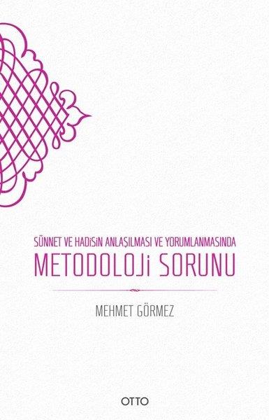 Mehmet Görmezİslami KitaplarSünnet ve Hadisin Anlaşılması ve Yorumlanmasında Metodoloji Sorunu
